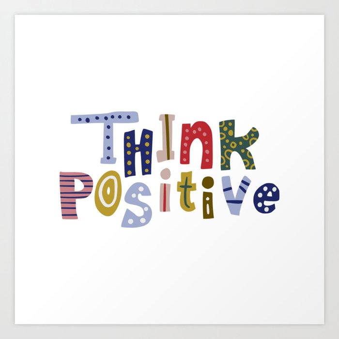 Think Postive Art Print