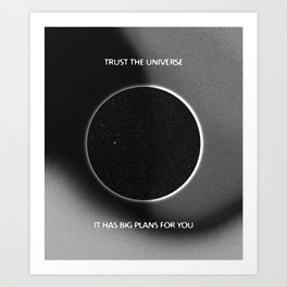 Trust The Universe (BW version) Art Print