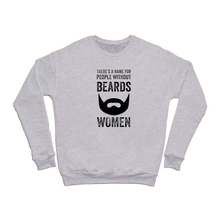 There's A Name For People Without Beards Women Crewneck Sweatshirt