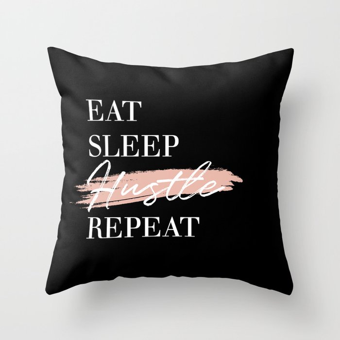 Eat Sleep Hustle Repeat Throw Pillow