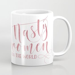 Nasty women run the world Rose watercolor calligraphy Coffee Mug