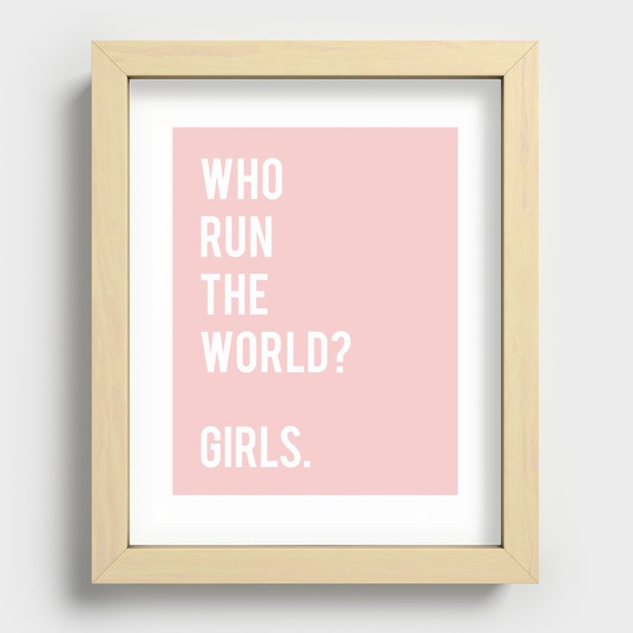 Who run the world? Girls Recessed Framed Print