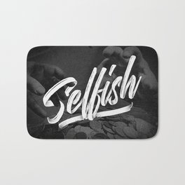 Selfish Bath Mat | Selfishness, Selfcentered, Graffiti, Selfseeking, Typography, Selfish, Photoshop, Bad, Black And White, Graphicdesign 