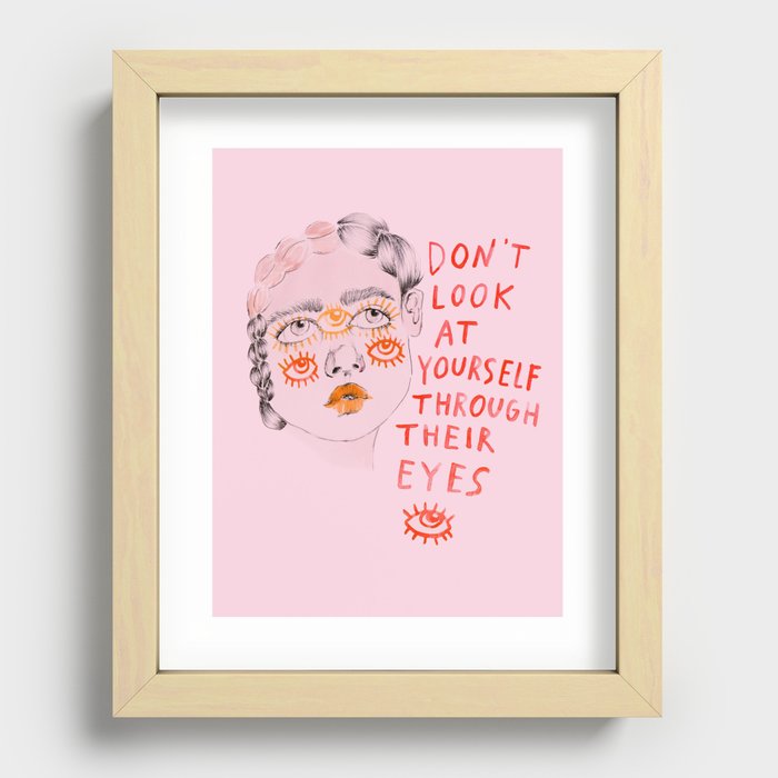 Don't look at yourself through their eyes Recessed Framed Print