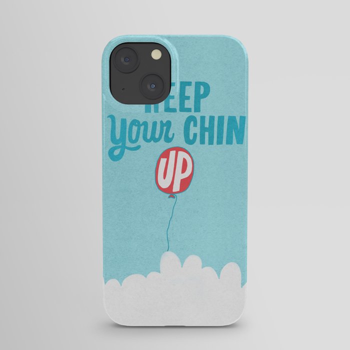 Keep Your Chin Up iPhone Case