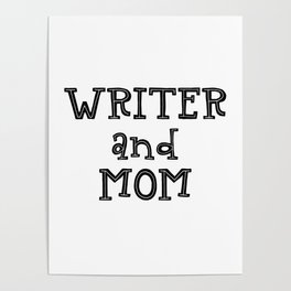 Writer and Mom Poster
