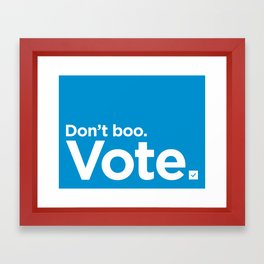 Don't Boo. Vote. Framed Art Print