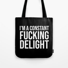 I'm a Constant Fucking Delight (Black) Tote Bag