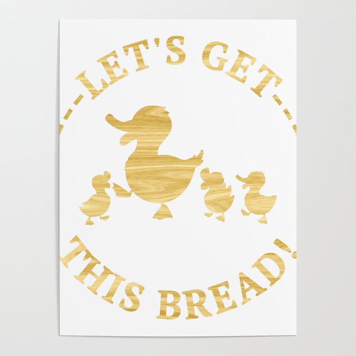 let's get this bread duck shirt