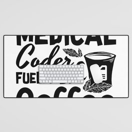 Medical Coder Fueled By Coffee Programmer Coding Desk Mat