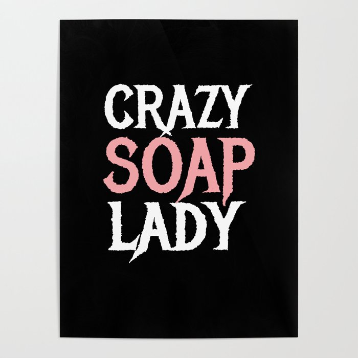 Crazy Soap Lady Soap Making Poster