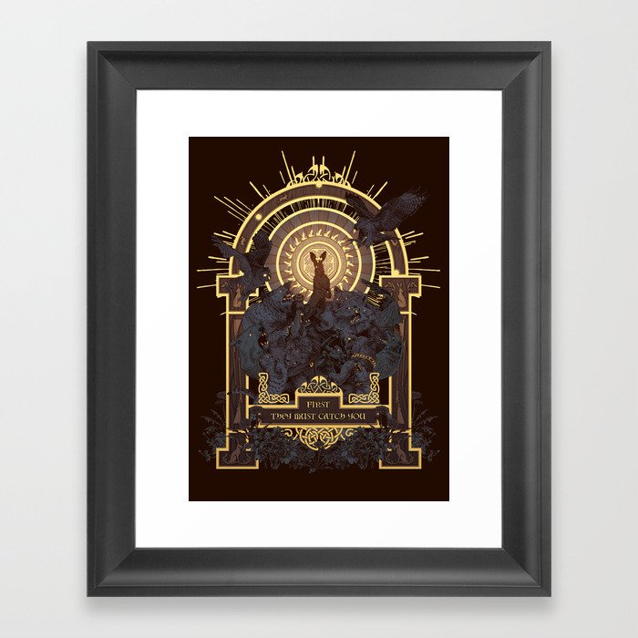 First They Must Catch You Framed Art Print