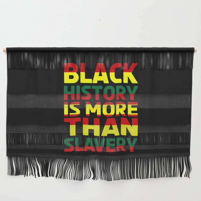 Black History Is More Than Slavery Wall Hanging