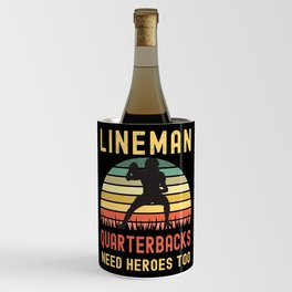 Lineman Because Quarterbacks Need Heroes Wine Chiller