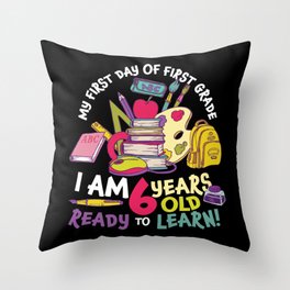 My First Day Of First Grade 6 Years Old Throw Pillow