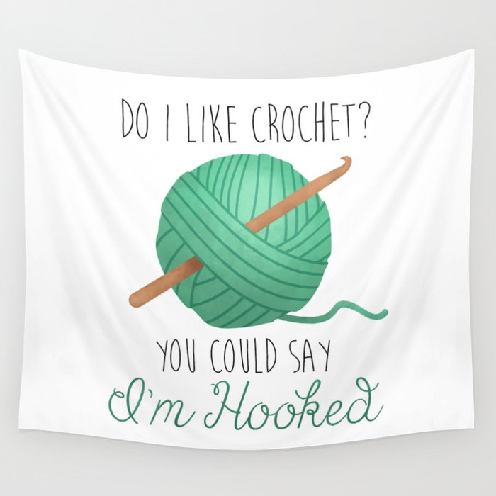 Do I Like Crochet? You Could Say I'm Hooked Wall Tapestry