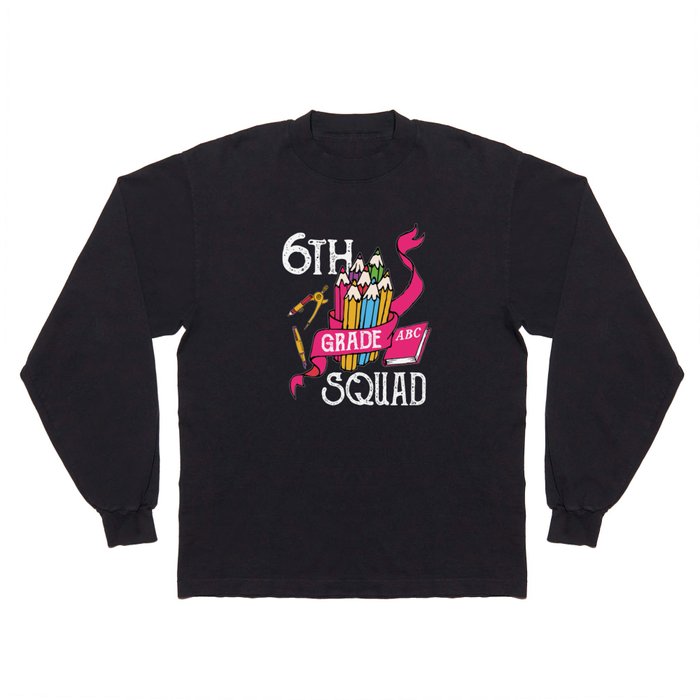 6th Grade Squad Student Back To School Long Sleeve T Shirt
