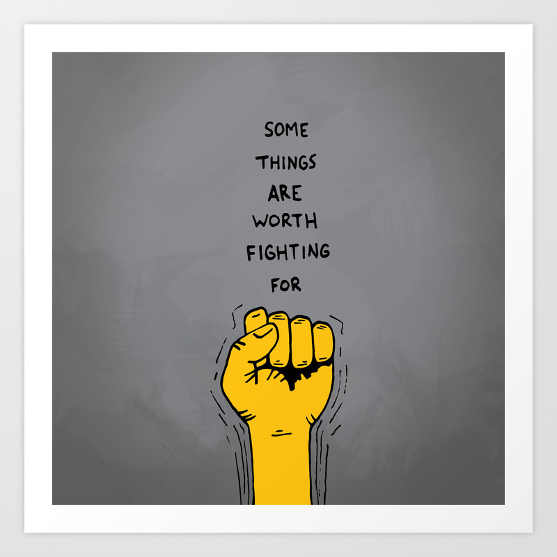 Some Things Are Worth Fighting For Art Print By Lunch Note Sketch Society6
