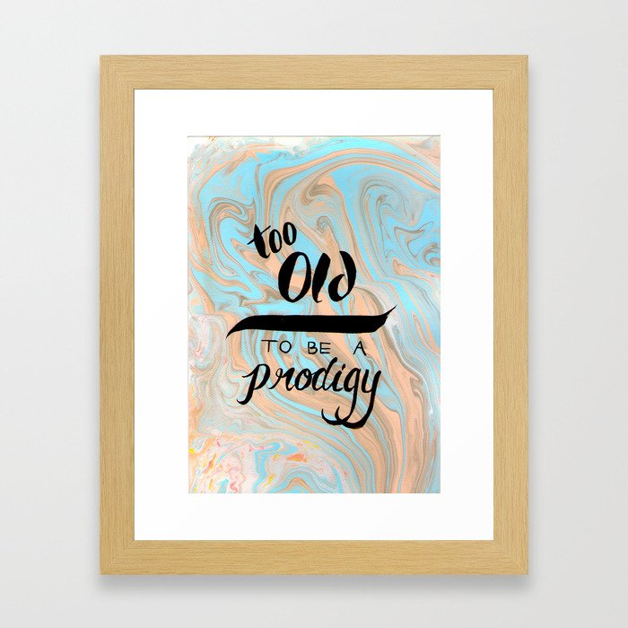 Too Old to be a Prodigy Framed Art Print