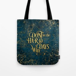 Don't Let The Hard Days Win Tote Bag