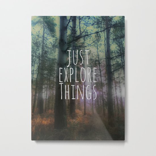 Just Explore Things Metal Print