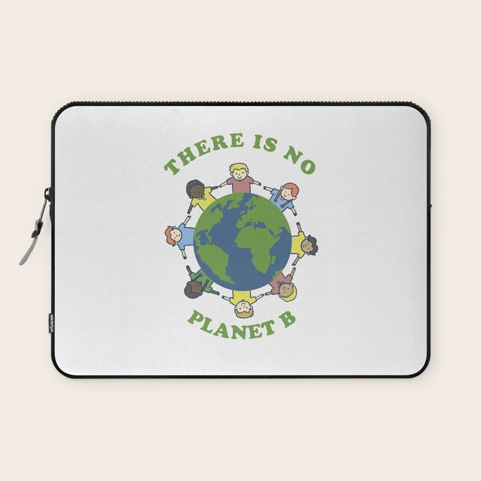 There Is No Planet B Save Earth Day Nature Gift Laptop Sleeve By