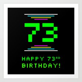 [ Thumbnail: 73rd Birthday - Nerdy Geeky Pixelated 8-Bit Computing Graphics Inspired Look Art Print ]