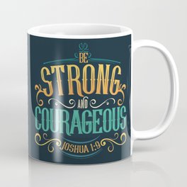 Have Courage Coffee Mug