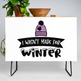 I Wasn't Made For Winter Credenza