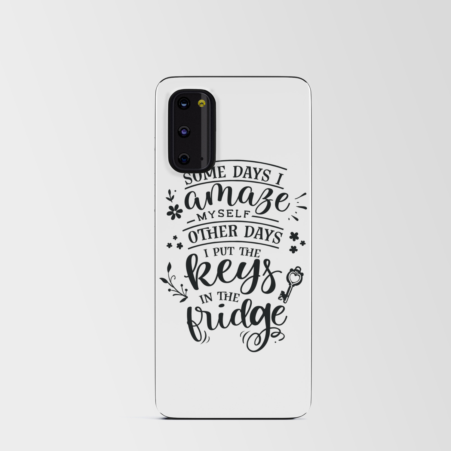 Some days I amaze myself Other days I put the keys in the fridge - Funny  hand drawn quotes illustration. Funny humor. Life sayings. Android Card  Case by The Life Quotes | Society6