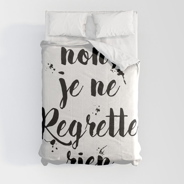 Non Je Ne Regrette Rien French Quote No I Don T Regret Anything Edith Piaf Lyrics Comforters By Magictreesandbumebees Society6 Avec mes souvenirs j'ai allume le feu mes chagrins, mes plaisirs je n'ai plus besoin d'eux ! society6