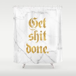 Get Shit Done Shower Curtain