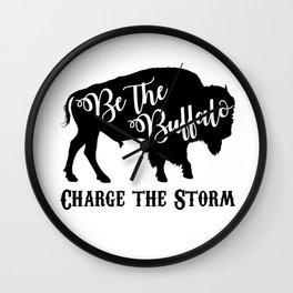Be the Buffalo Charge the Storm Wall Clock