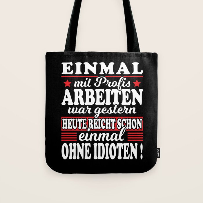 Einmal Mit Profis Arbeiten Gestern Sprüche Beruf Tote Bag by