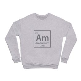 Americium - American Science Periodic Table Crewneck Sweatshirt