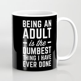 Being An Adult Funny Quote Mug