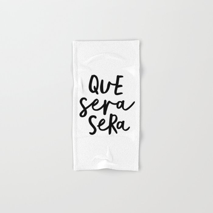 Que Sera Sera black and white typography wall art home decor life love quote hand lettered bedroom Hand & Bath Towel