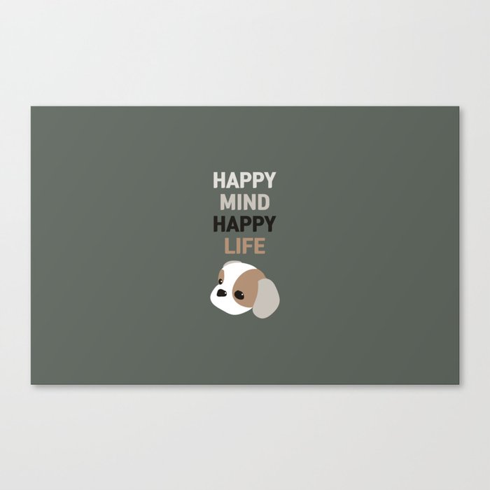 Happy mind happy life Canvas Print