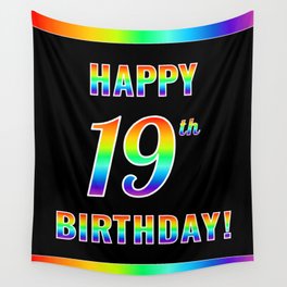 [ Thumbnail: Fun, Colorful, Rainbow Spectrum “HAPPY 19th BIRTHDAY!” Wall Tapestry ]