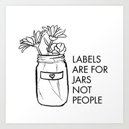 Labels are for Jars not People Art Print