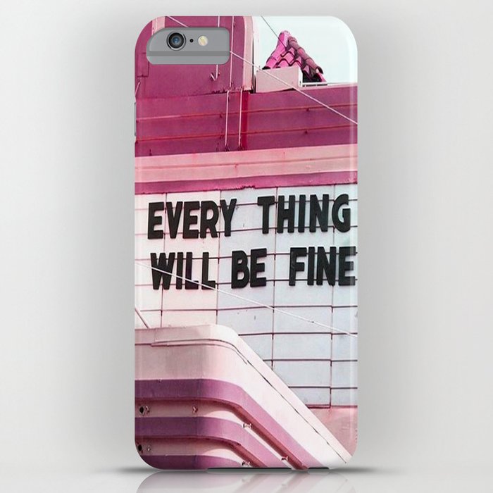 every thing will be fine iphone case