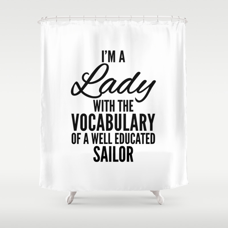 I M A Lady With The Vocabulary Of A Well Educated Sailor Shower
