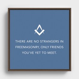There are no strangers in Freemasonry Framed Canvas