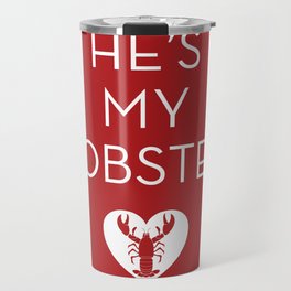 He's My Lobster - Dark Red Travel Mug