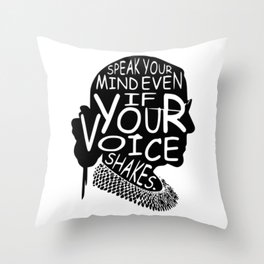 Ruth Bader Speak Your Mind Even If Your Voice Shakes, notorious rbg, ruth bader ginsburg Throw Pillow
