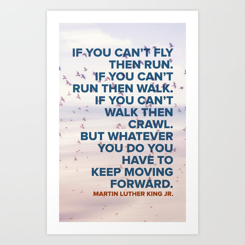 Inspirational Quote Keep Moving Forward Martin Luther King Art Print By Sarah Leibowitz Society6