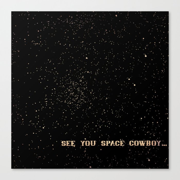 See You Space Cowboy Canvas Print By Bartontees Society6