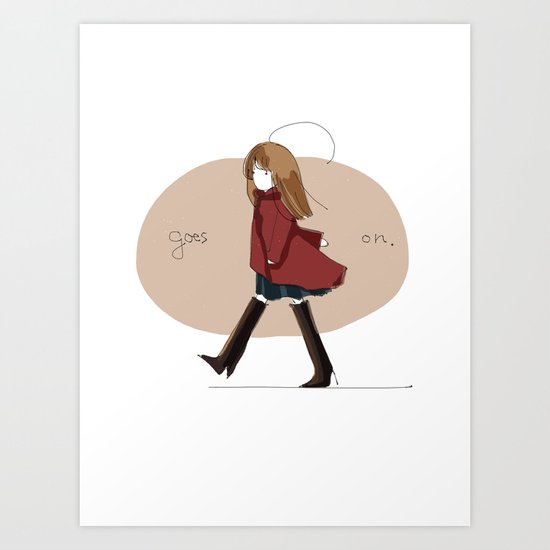goes on. Art Print