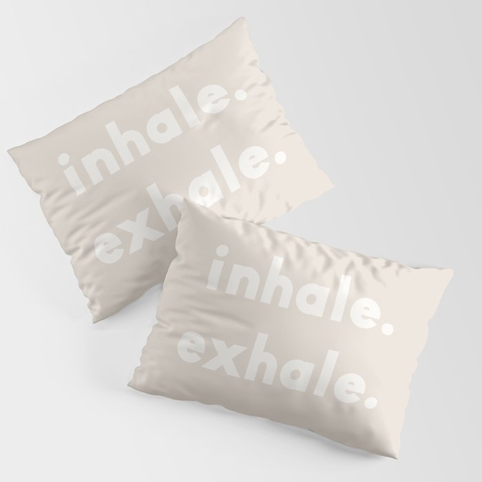 inhale exhale – neutral Pillow Sham