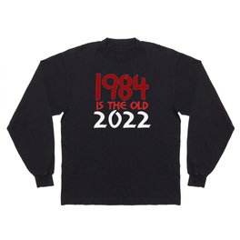 1984 Is The Old 2022 George Orwell Long Sleeve T-shirt